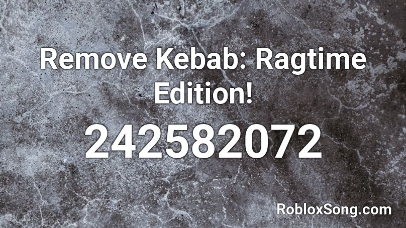 Remove Kebab: Ragtime Edition! Roblox ID