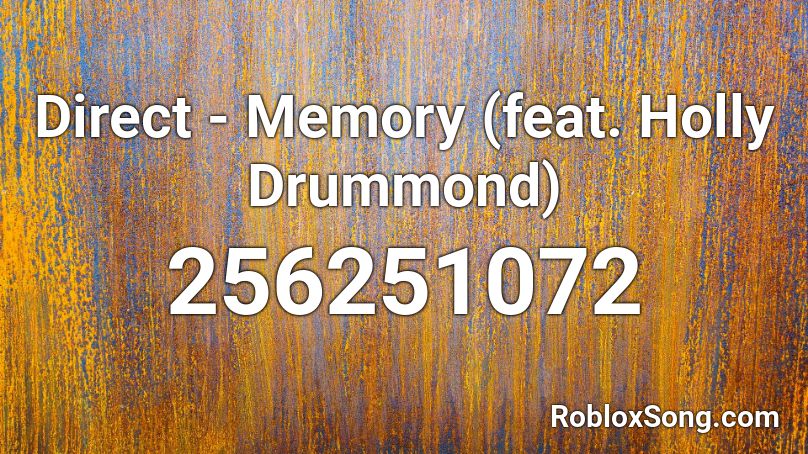 Direct - Memory (feat. Holly Drummond) Roblox ID