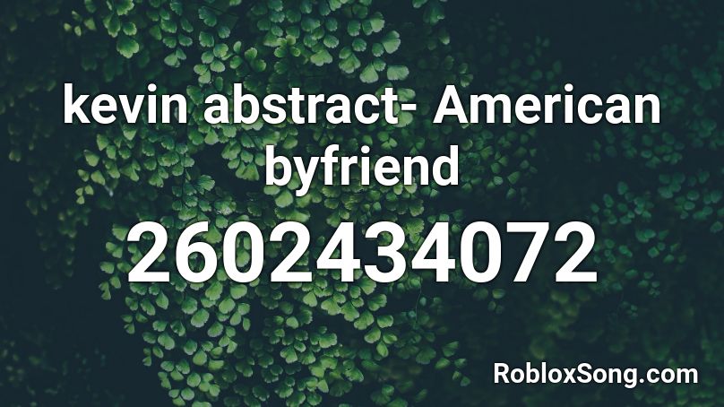 kevin abstract- American byfriend  Roblox ID