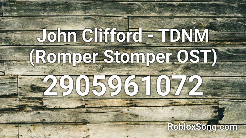 John Clifford - TDNM (Romper Stomper OST) Roblox ID