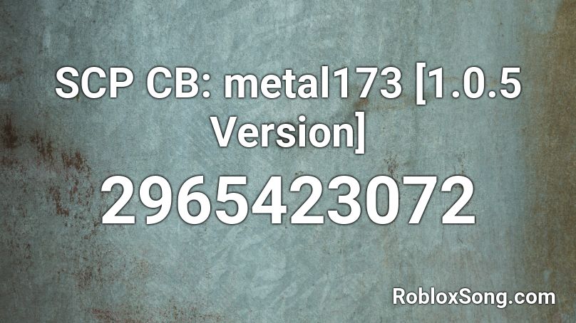 SCP CB: metal173 [1.0.5 Version] Roblox ID