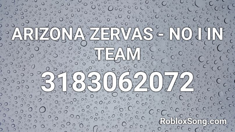 ARIZONA ZERVAS - NO I IN TEAM Roblox ID
