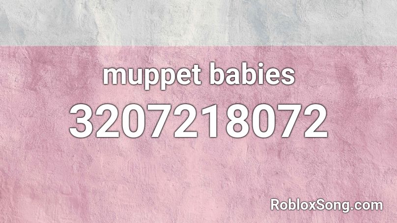 muppet babies Roblox ID