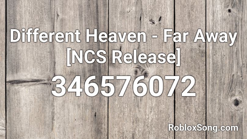 Different Heaven - Far Away [NCS Release] Roblox ID