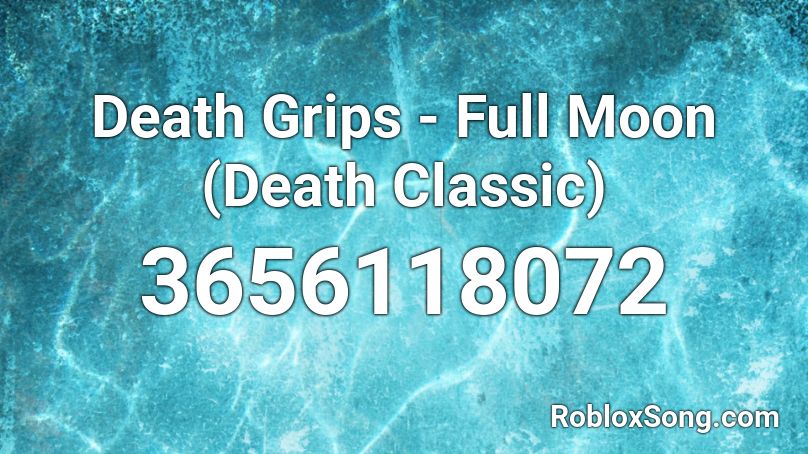 Death Grips - Full Moon (Death Classic) Roblox ID