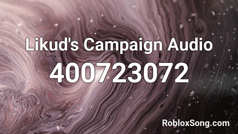 Likud's Campaign Audio Roblox ID