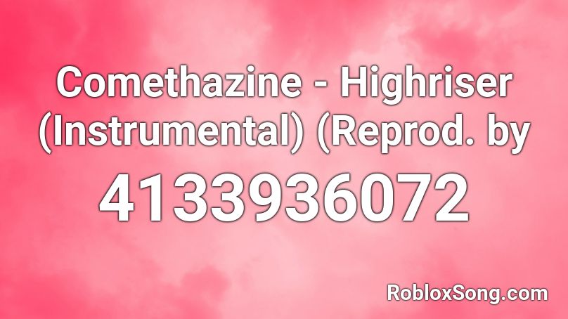 Comethazine Highriser Instrumental Reprod By Roblox Id Roblox Music Codes - comethazine hero roblox id