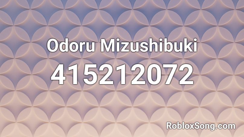 Odoru Mizushibuki Roblox ID