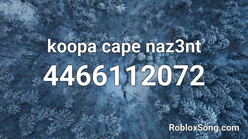 Koopa Cape Naz3nt Roblox Id Roblox Music Codes - white cape roblox id