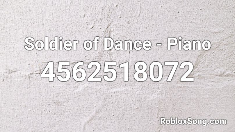 Soldier Of Dance Piano Roblox Id Roblox Music Codes - dancehal soldier roblox music id