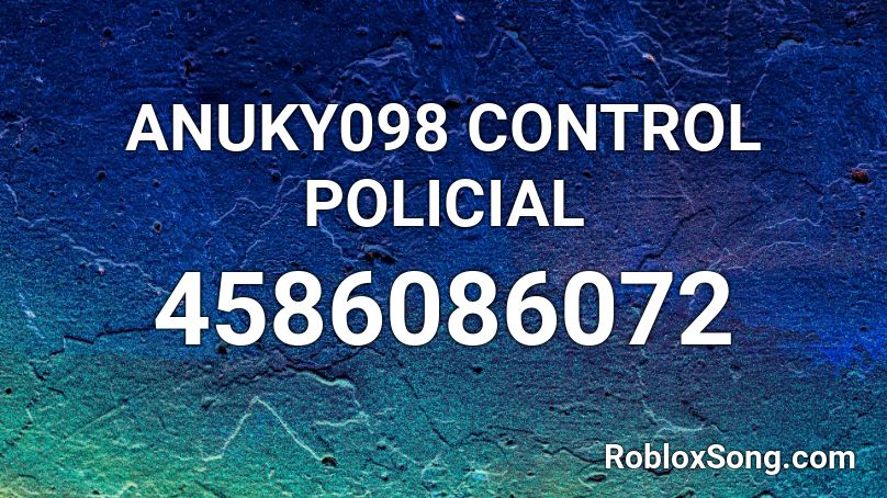 ANUKY098 CONTROL POLICIAL Roblox ID