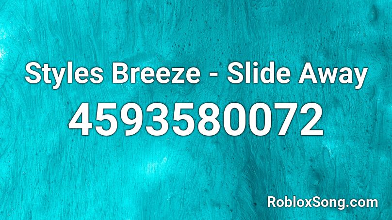 Styles  Breeze - Slide Away Roblox ID