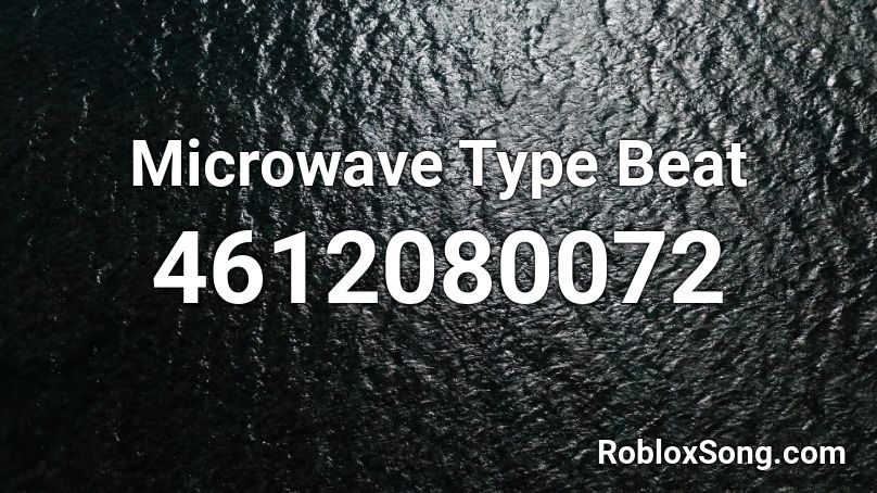 Microwave Type Beat Roblox ID