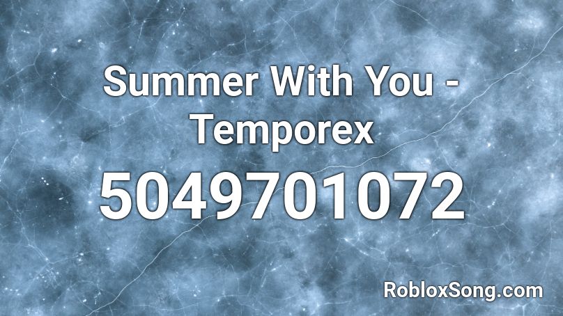 Summer With You - Temporex Roblox ID