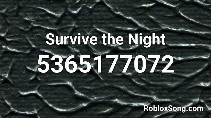 Survive the Night  Roblox ID
