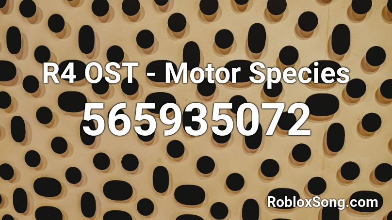 R4 OST - Motor Species Roblox ID