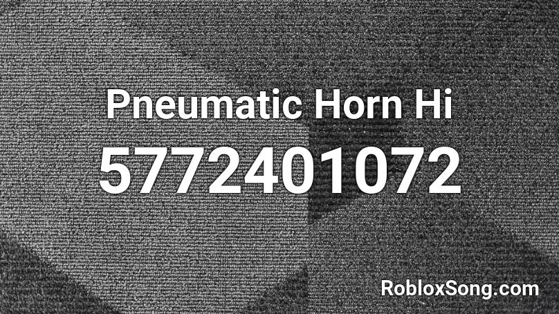 Pneumatic Horn Hi Roblox ID