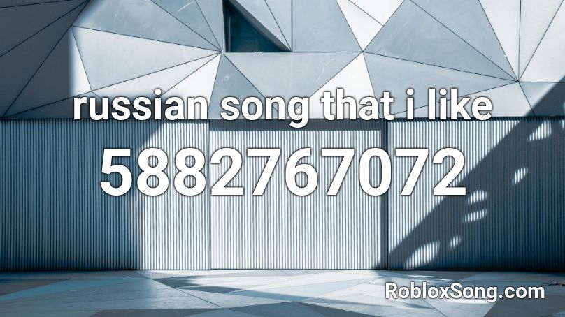 russian song that i like Roblox ID