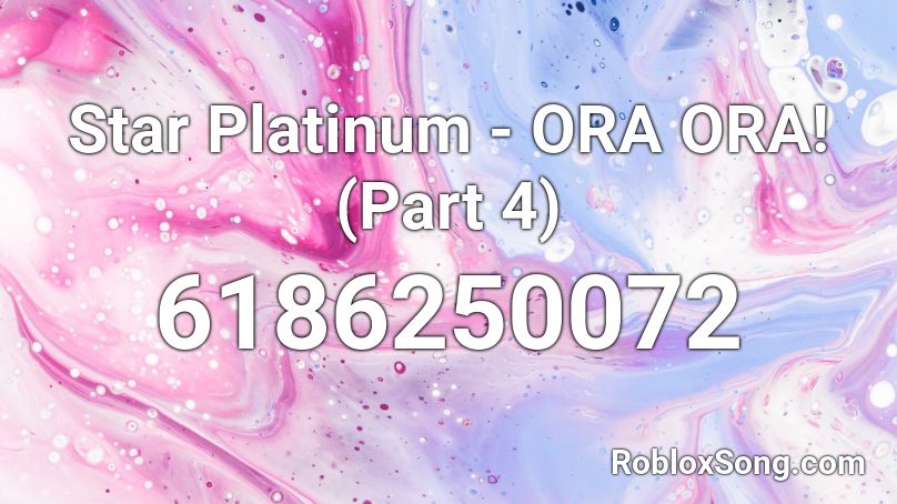 Star Platinum - ORA ORA! (Part 4) Roblox ID