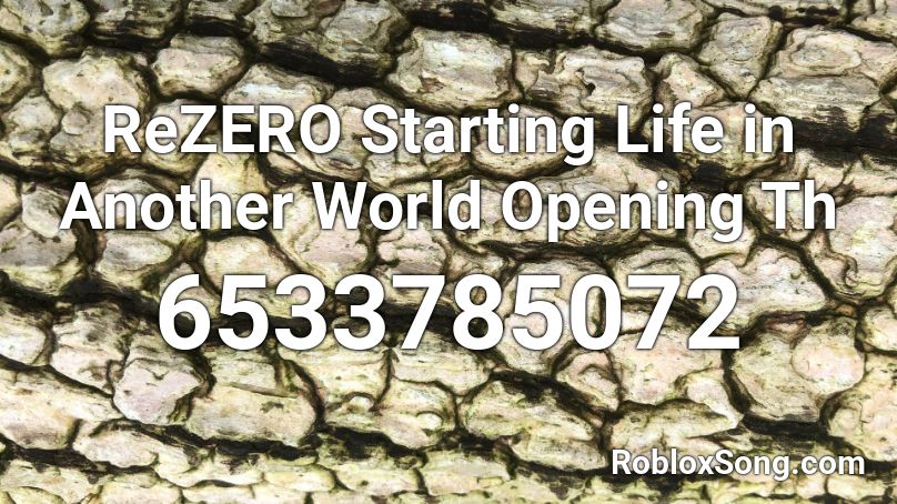 ReZERO  Starting Life in Another World  Opening Th Roblox ID
