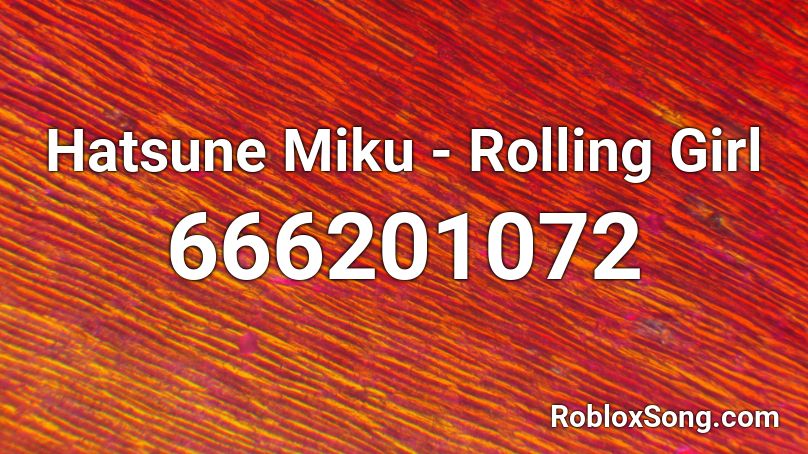 Hatsune Miku - Rolling Girl Roblox ID