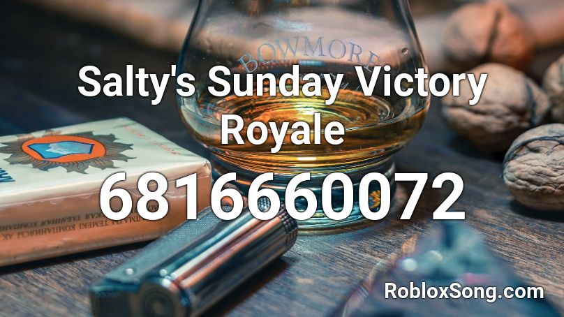 Salty's Sunday Victory Royale  Roblox ID