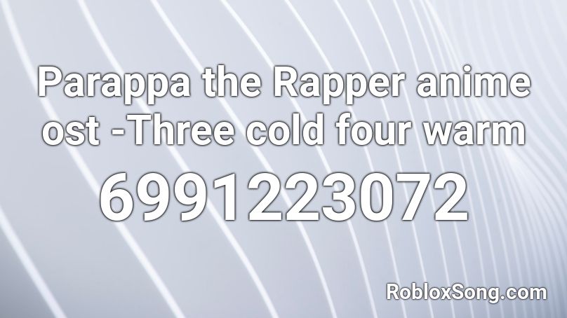 Parappa the Rapper anime ost -Three cold four warm Roblox ID