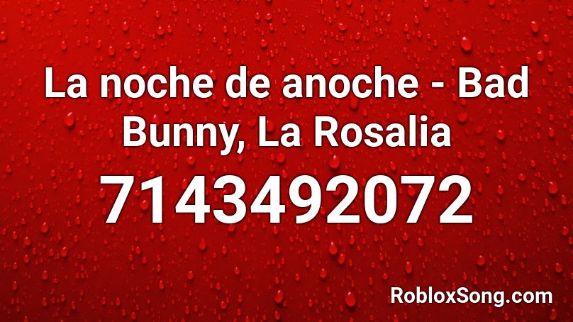 La noche de anoche - Bad Bunny, La Rosalia Roblox ID