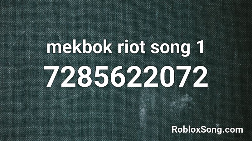 mekbok riot song 1 Roblox ID