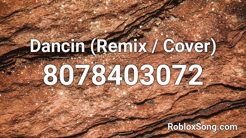 Dancin (Remix / Cover)  Roblox ID