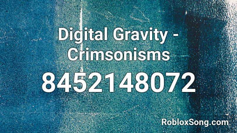 Digital Gravity - Crimsonisms Roblox ID