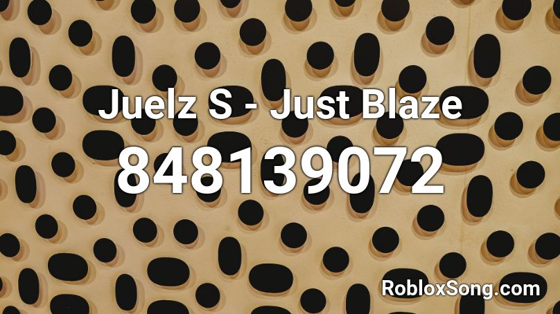 Juelz S - Just Blaze Roblox ID