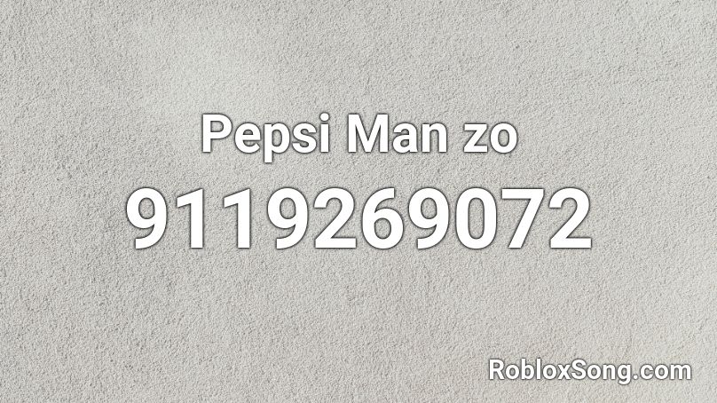 Pepsi Man zo Roblox ID