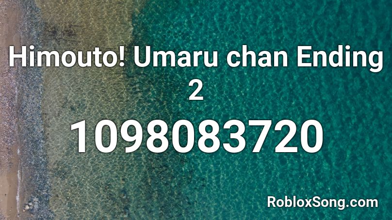 Himouto! Umaru chan Ending 2 Roblox ID