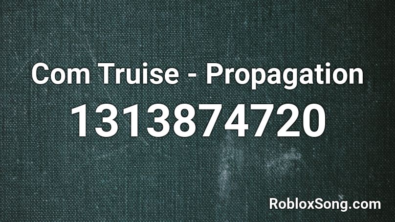 Com Truise - Propagation Roblox ID