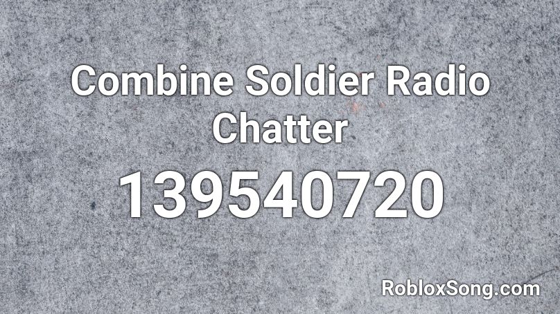 Combine Soldier Radio Chatter Roblox ID