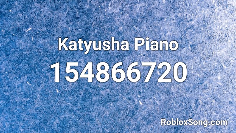 Katyusha Piano Roblox ID