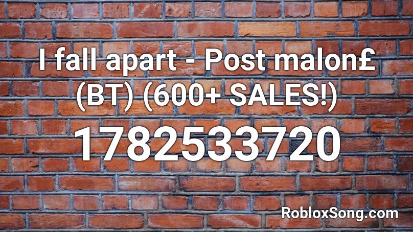 I Fall Apart Post Malon Bt 600 Sales Roblox Id Roblox Music Codes - fall picture ids roblox