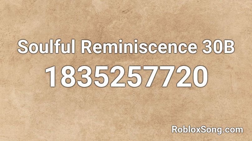 Soulful Reminiscence 30B Roblox ID