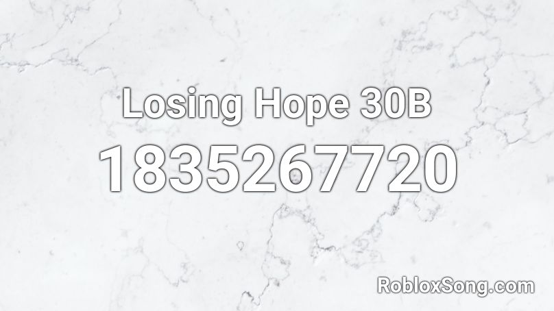 Losing Hope 30B Roblox ID