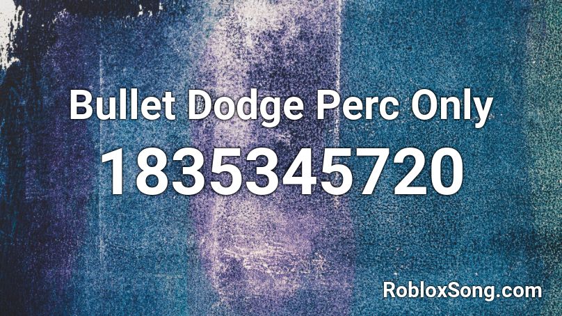 Bullet Dodge Perc Only Roblox ID