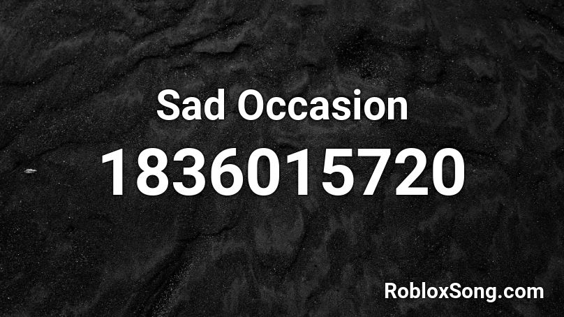 Sad Occasion Roblox ID