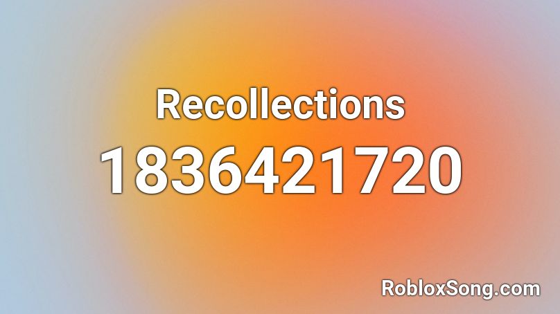 Recollections Roblox ID