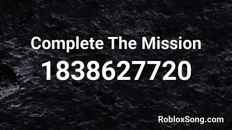 Complete The Mission Roblox ID