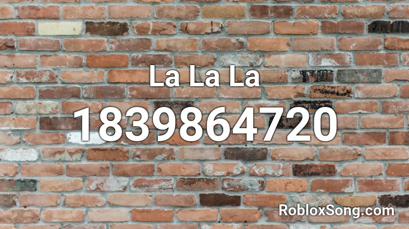 La La La Roblox ID