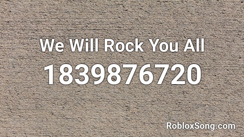 We Will Rock You All Roblox ID