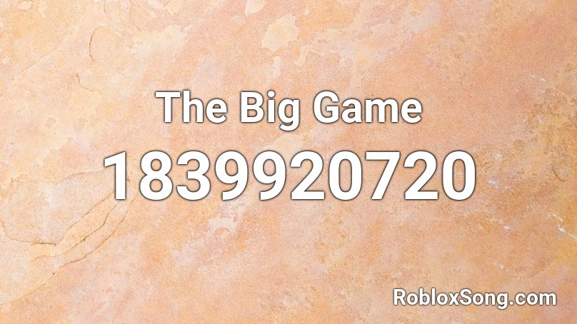 The Big Game Roblox ID