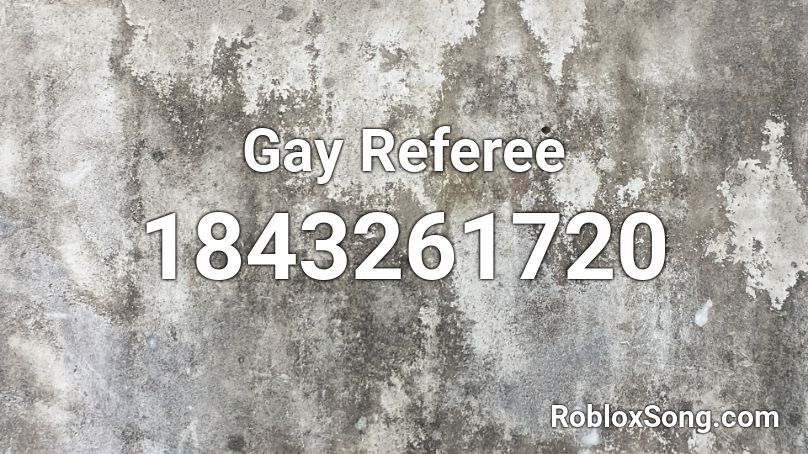 Gay Referee Roblox ID