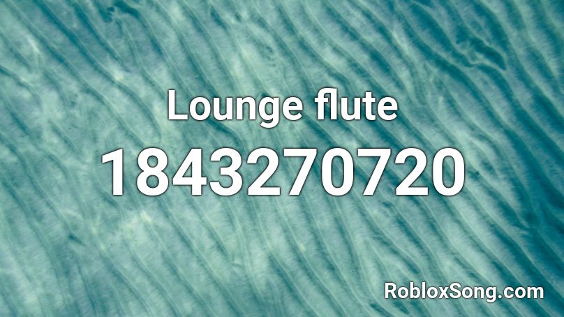 Lounge flute Roblox ID