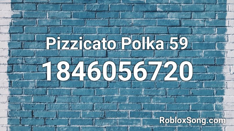 Pizzicato Polka 59 Roblox ID